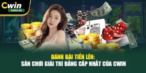 Đánh Bài Tiến Lên: Sân Chơi Giải Trí Đẳng Cấp Nhất Của Cwin