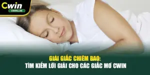 Giải Giấc Chiêm Bao: Tìm Kiếm Lời Giải Cho Các Giấc Mơ Cwin