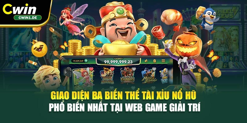 Giao diện ba biến thể tài xỉu nổ hũ phổ biến nhất tại web game giải trí