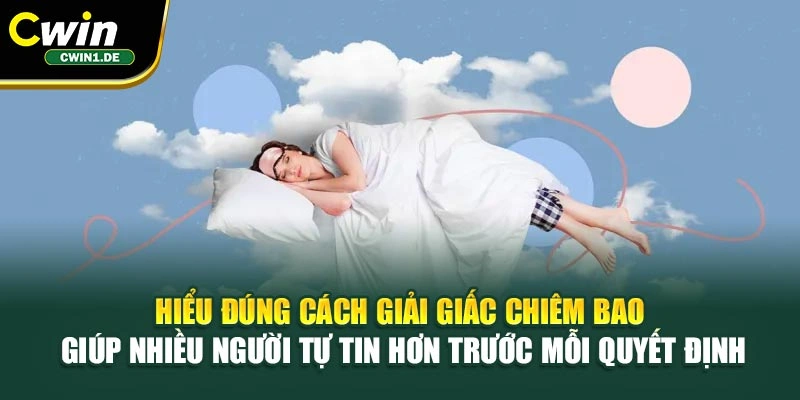 Hiểu đúng cách giải giấc chiêm bao giúp nhiều người tự tin hơn trước mỗi quyết định