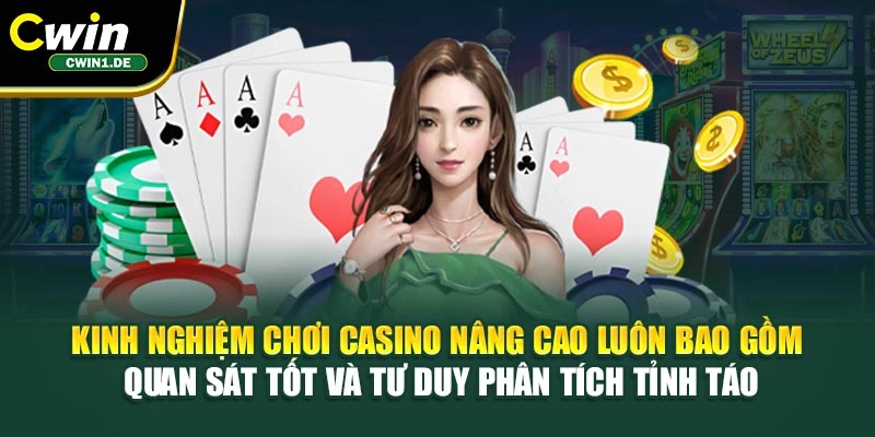 Kinh nghiệm chơi casino nâng cao luôn bao gồm quan sát tốt và tư duy phân tích tỉnh táo