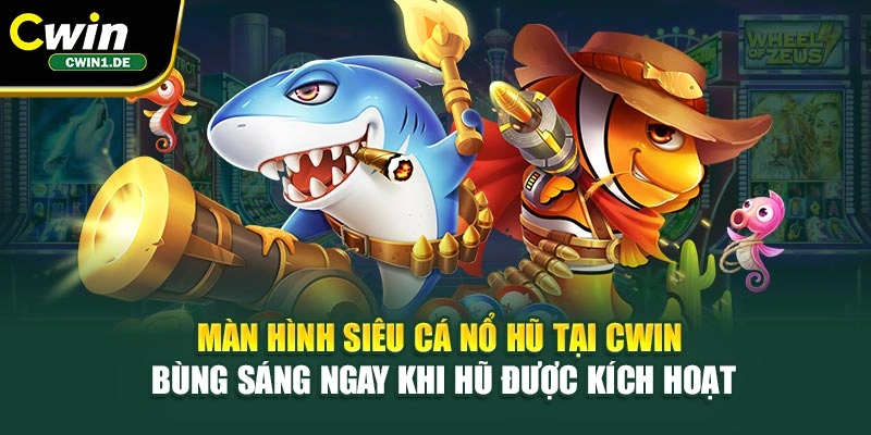 Màn hình siêu cá nổ hũ tại Cwin bùng sáng ngay khi hũ được kích hoạt