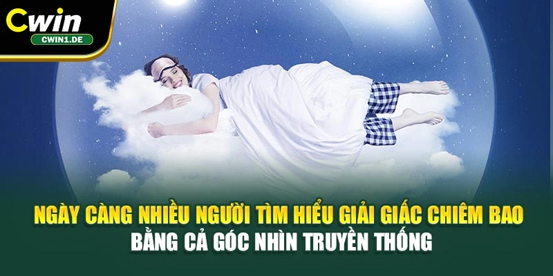 Ngày càng nhiều người tìm hiểu giải giấc chiêm bao bằng cả góc nhìn truyền thống