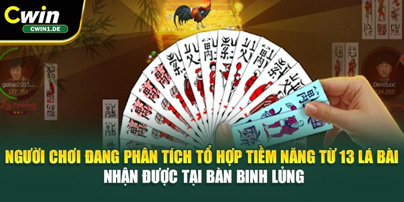 Người chơi đang phân tích tổ hợp tiềm năng từ 13 lá bài nhận được tại bàn Binh lủng