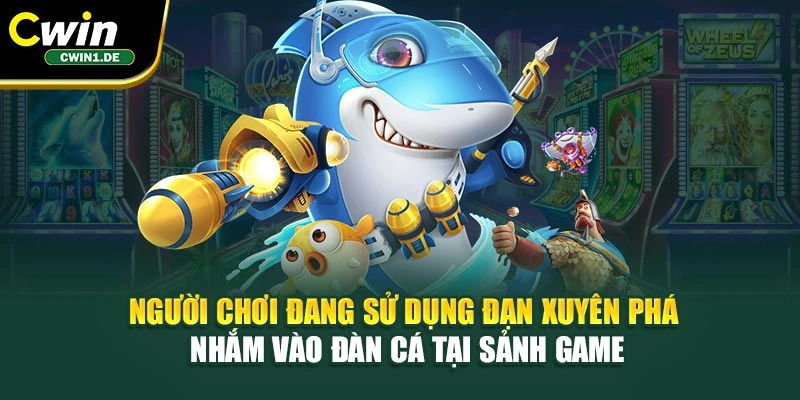 Người chơi đang sử dụng đạn xuyên phá nhắm vào đàn cá tại sảnh game