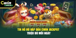 Tin Nổ Hũ Hấp Dẫn Cwin – Jackpot Triệu Đô Mỗi Ngày