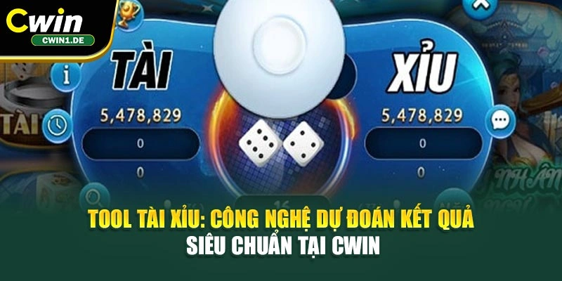 Tool Tài Xỉu: Công Nghệ Dự Đoán Kết Quả Siêu Chuẩn Tại Cwin