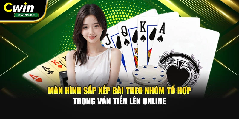 Màn hình sắp xếp bài theo nhóm tổ hợp trong ván tiến lên online